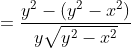 =\frac{y^{2}-\left ( y^{2}-x^{2} \right )}{y\sqrt{y^{2}-x^{2}}}